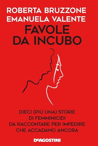 Favole da incubo: Dieci (più una) storie di femminicidi da raccontare per impedire che accadano ancora