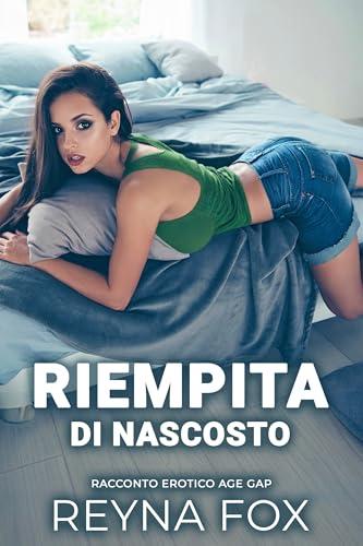 Riempita Di Nascosto: Racconto Erotico Age Gap (Racconti Proibiti)