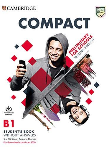 Compact. Preliminary for schools. For the revised exam from 2020. B1. Student's book without answers. Per le Scuole superiori. Con espansione online