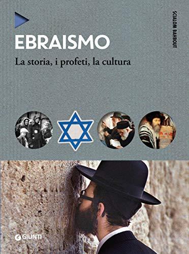 Ebraismo: La storia, i profeti, la cultura