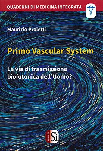 Primo Vascular System. La via di trasmissione biofotonica dell'uomo?