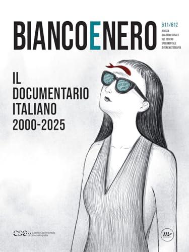 Bianco e nero. Rivista quadrimestrale del centro sperimentale di cinematografia. Il documentario italiano 2000-2025 (2025) (Vol. 611-612)