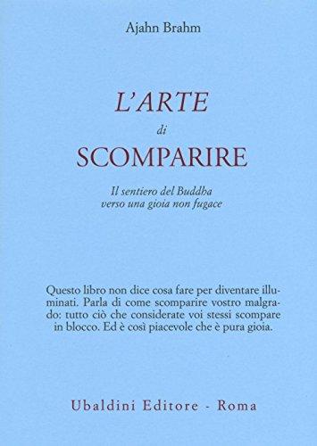 L'arte di scomparire. Il sentiero del Buddha verso una gioia non fugace