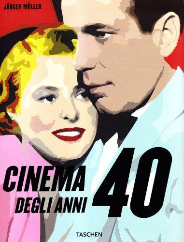 Il cinema degli anni '40. Ediz. illustrata