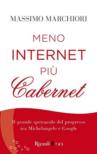 Meno internet più cabernet: Il grande spettacolo del progresso tra Michelangelo e Google