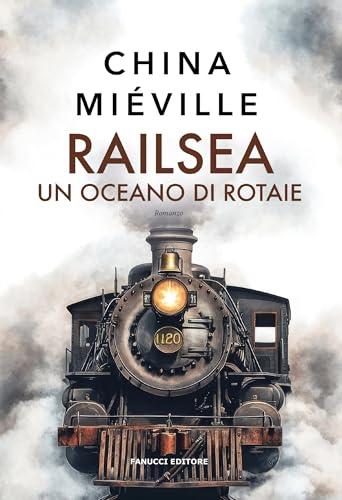 Railsea. Un oceano di rotaie (Fanucci Editore)