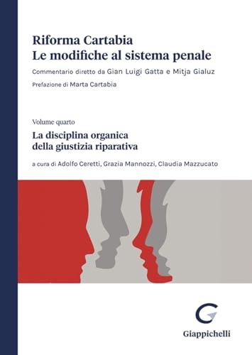 Riforma Cartabia. Le modifiche al sistema penale. La disciplina organica della giustizia riparativa (Vol. 4)