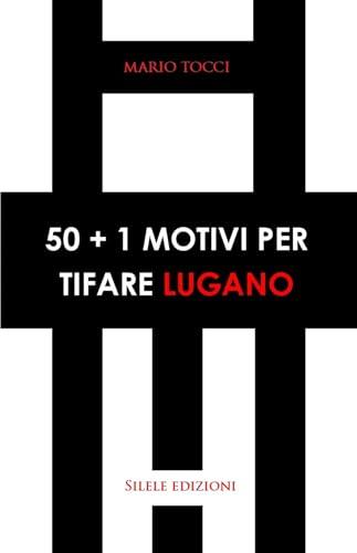 50+1 motivi per tifare Lugano