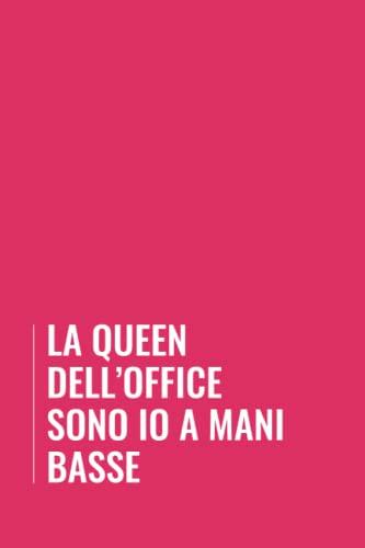 La queen dell'office sono io a mani basse: Libro per appunti a righe, divertente idea regalo per collega donna, taccuino a5 150 pagine