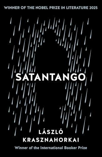 Satantango: Winner of the Nobel Prize in Literature for 2025