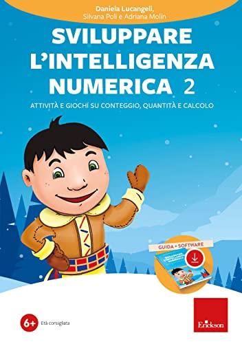 Sviluppare l'intelligenza numerica. Con software. Attività e giochi su conteggio, quantità e calcolo (Vol. 2)