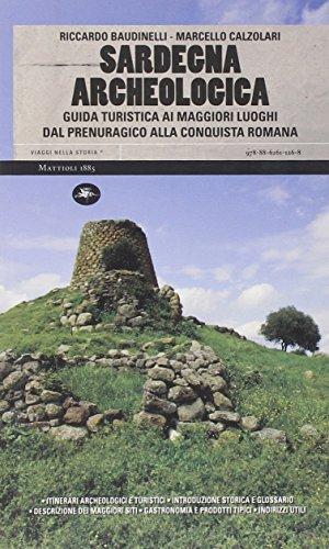 Sardegna archeologica. Guida turistica ai maggiori luoghi dal prenuragico alla conquista romana
