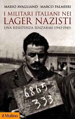 I militari italiani nei lager nazisti: Una resistenza senz'armi (1943-1945)
