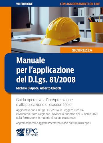 Manuale per l’applicazione del D.Lgs. 81/2008. Guida operativa all’interpretazione e all’applicazione di ciascun titolo. Aggiornato con il D.Lgs. ... e aggiornamenti scaricabili. Nuova ediz.
