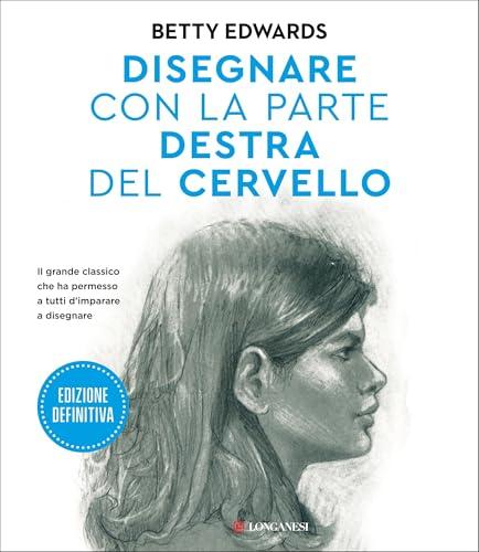 Disegnare con la parte destra del cervello. Edizione definitiva