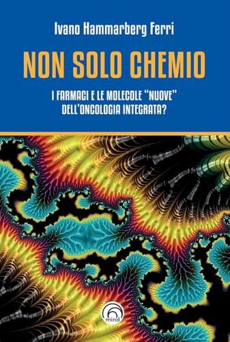 Non solo chemio. I farmaci e le molecole «nuove» dell'oncologia integrata?