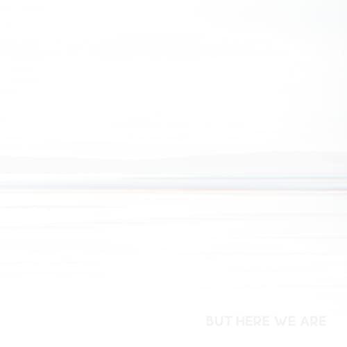 But Here We Are