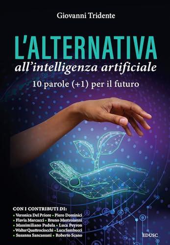 L'alternativa all'Intelligenza Artificiale. 10 parole (+1) per il futuro
