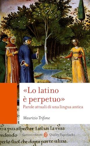 «Lo latino è perpetuo»: Parole attuali di una lingua antica (Quality paperbacks)