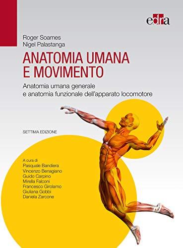 Anatomia umana e movimento 7 ed: Anatomia umana generale e anatomia funzionale dell’apparato locomotore