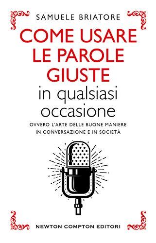 Come usare le parole giuste in qualsiasi occasione