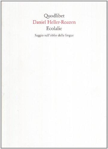 Ecolalie. Saggio sull'oblio delle lingue