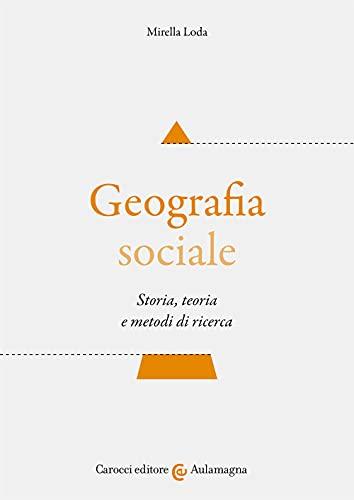 Geografia sociale. Storia, teoria e metodi di ricerca