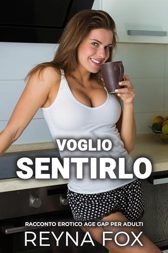 Voglio Sentirlo: Racconto Erotico Age Gap Per Adulti (Racconti Proibiti)