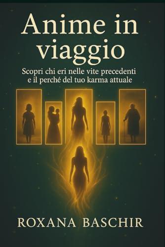 Anime in viaggio: Scopri chi eri nelle vite precedenti e il perché del tuo karma attuale