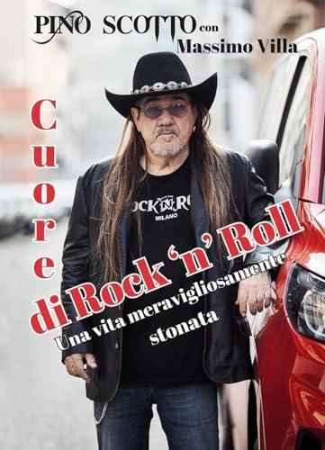 Cuore di rock'n'roll. Una vita meravigliosamente stonata