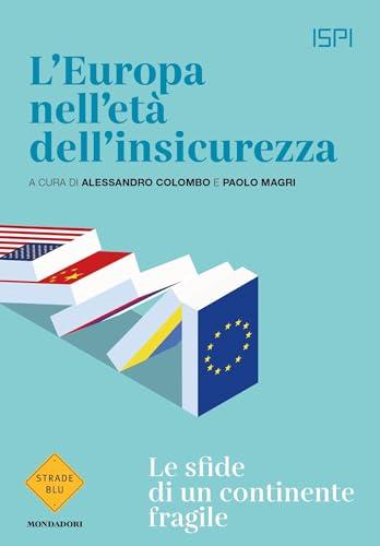 L'Europa nell'età dell'insicurezza: Le sfide di un continente fragile