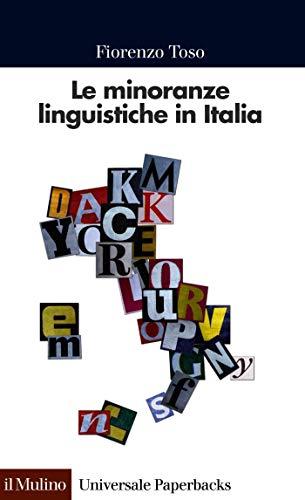 Le minoranze linguistiche in Italia (Universale paperbacks Il Mulino Vol. 551)