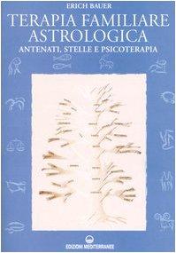 Terapia familiare astrologica. Antenati, stelle e psicoterapia