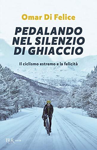 Pedalando nel silenzio di ghiaccio. Il ciclismo estremo e la felicità