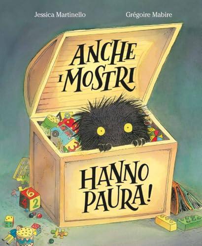 Anche i mostri hanno paura! Ediz. a colori