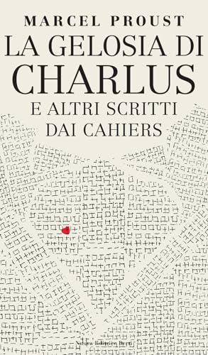 La gelosia di Charlus e altri scritti dai Cahiers