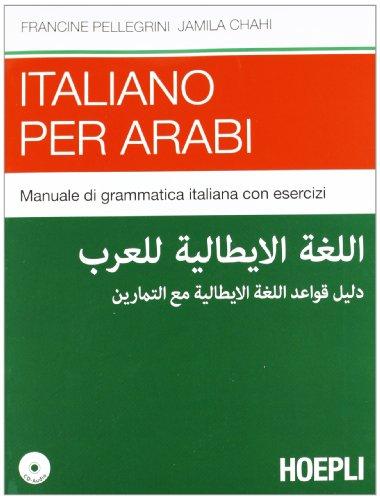Italiano per arabi. Manuale di grammatica italiana con esercizi. Con CD Audio