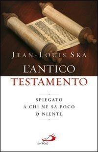 Antico Testamento. Spiegato a chi ne sa poco o niente (Guida alla Bibbia Vol. 45)