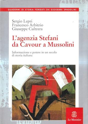 L'agenzia Stefani da Cavour a Mussolini. Informazione e potere in un secolo di storia italiana