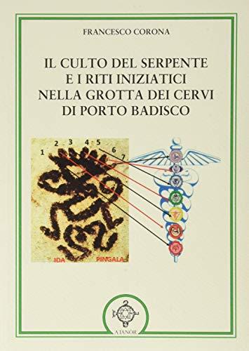 Il culto del serpente e i riti iniziatici. Nella Grotta dei Cervi di Porto Badisco