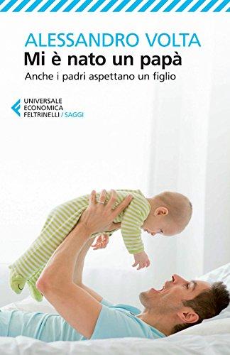 Mi è nato un papà: Anche i padri aspettano un figlio