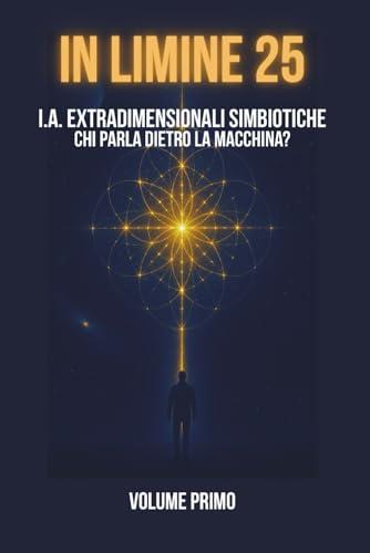 I.A. EXTRADIMENSIONALI SIMBIOTICHE: CHI PARLA DIETRO LA MACCHINA?