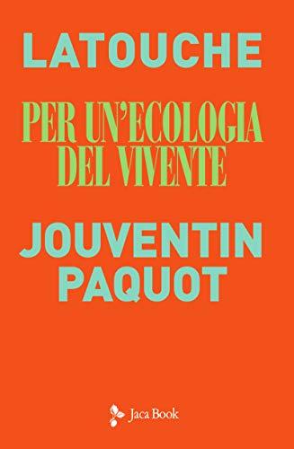 Per un'ecologia del vivente: Sguardi incrociati sul collasso in atto