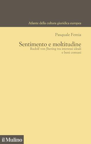 Sentimento e moltitudine. Rudolf von Jhering tra interessi ideali e beni comuni