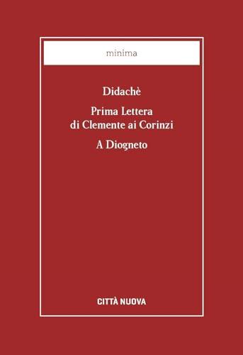 Didaché-Prima lettera di Clemente ai Corinzi-A Diogneto