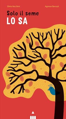 Solo il seme lo sa. Libro pop-up. Ediz. a colori