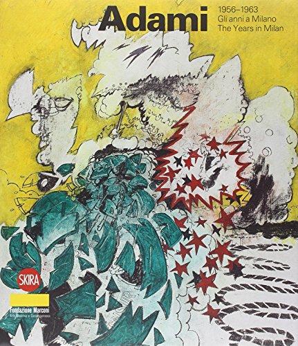 Valerio Adami 1956-1963. Gli anni a Milano. Ediz. italiana e inglese