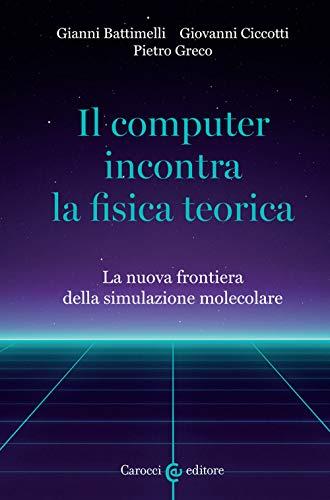 Il computer incontra la fisica teorica. La nuova frontiera della simulazione molecolare