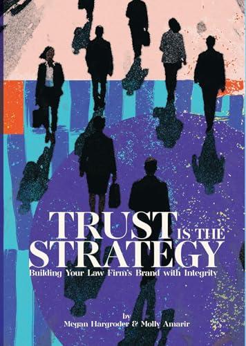 Trust Is the Strategy: Building Your Law Firm's Brand With Integrity (English Edition)