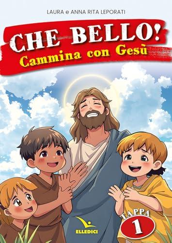 Che bello! Cammina con Gesù (Vol. 1)